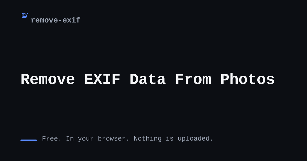 I made an EXIF remover that runs in a frame the browser won't let make network requests.